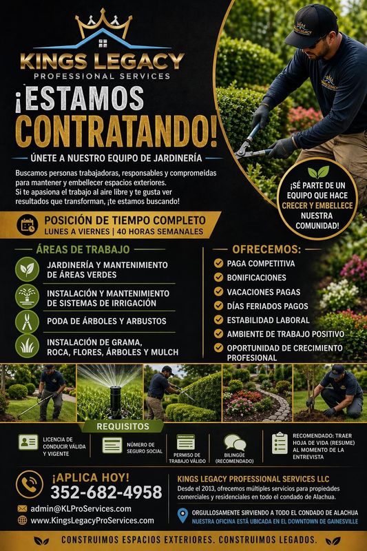 🚨 ¡ESTAMOS CONTRATANDO – ÚNETE AL EQUIPO DE KINGS LEGACY! 🚨
¿Buscas un trabajo estable a tiempo completo con oportunidades reales de crecimiento?�Kings Legacy Professional Services está en expansión y estamos buscando personas trabajadoras, responsables y confiables para unirse a nuestro equipo de jardinería en Gainesville y el condado de Alachua.
🌿 Estamos contratando para:�• Mantenimiento de áreas verdes y jardinería�• Instalación y reparación de sistemas de irrigación�• Poda de árboles y arbustos�• Instalación de grama, roca, flores, árboles y mulch
💼 Lo que ofrecemos:�✔ Paga competitiva�✔ Bonificaciones�✔ Vacaciones pagas y días feriados�✔ Estabilidad laboral�✔ Oportunidades de crecimiento
📋 Requisitos:�• Licencia de conducir válida�• Permiso de trabajo�• Experiencia (preferida)�• Bilingüe (un plus)
Si te gusta trabajar al aire libre, eres responsable y te enorgullece hacer un buen trabajo — queremos conocerte.
📞 Llama hoy: 352-682-4958�📧 admin@KLProServices.com