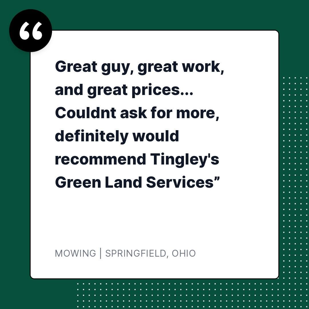 All Photos for Tingley's Green Land Services in Springfield, Ohio