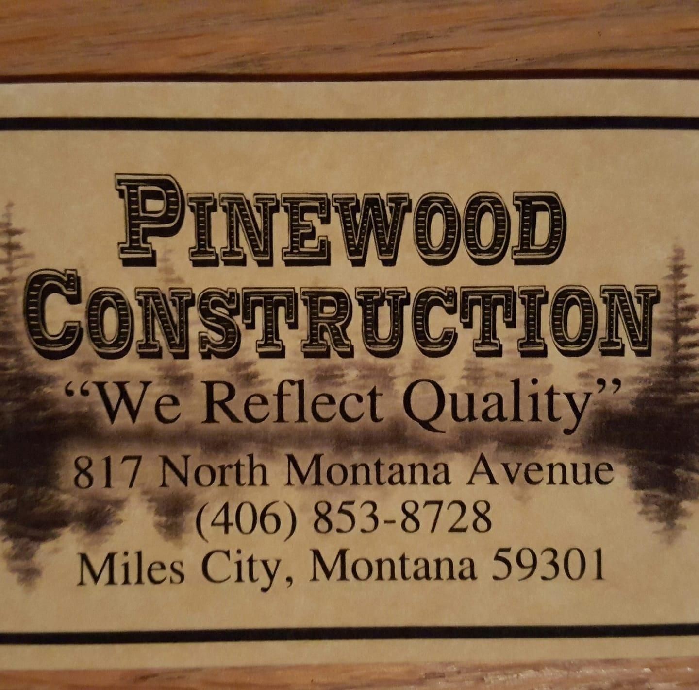  for Pinewood Construction. LLC in Miles City, MT